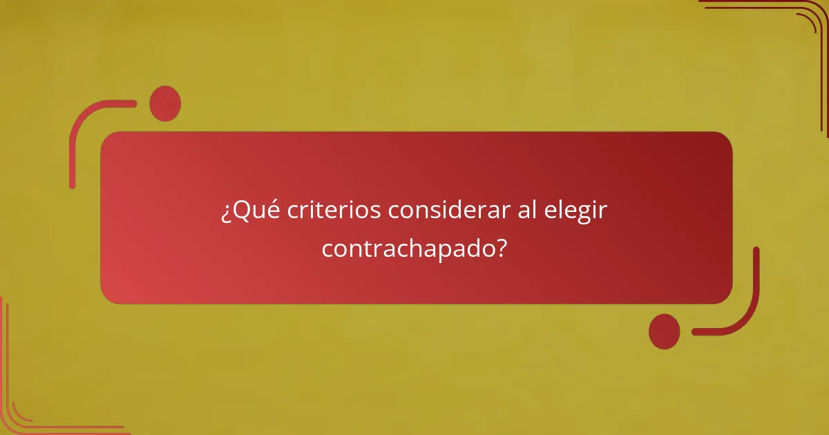 ¿Qué criterios considerar al elegir contrachapado?